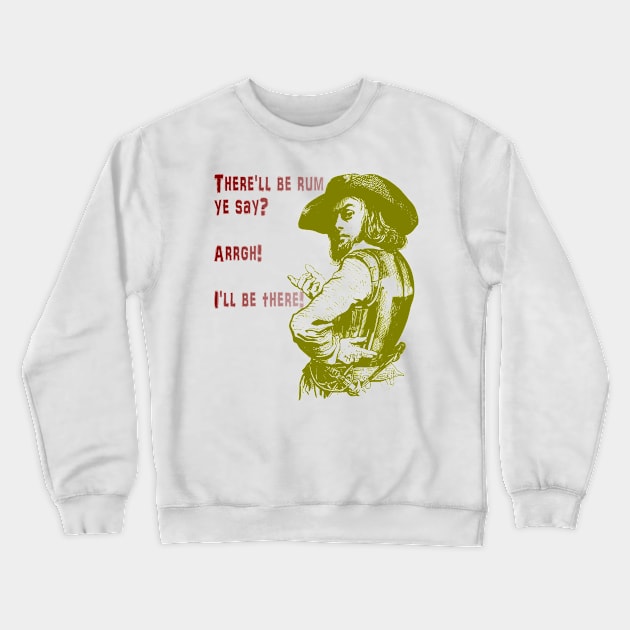 There'll Be Rum? Crewneck Sweatshirt by LoneWolfMuskoka